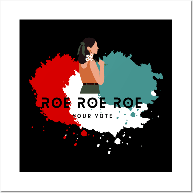 Roe Roe Roe Your Vote Wall Art by NICHE&NICHE